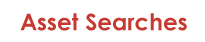 Asset Search Garnish Wages Current Employer Trace Asset Search Assets Asset Searches Find Hidden Assets Bank Account Trace Locate  Locate Employer Locate Funds Asset Investigations Cash Bank Account Numbers Bank Account Balances Complete Asset Search